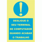 DESLIGUE O SEU TERMINAL DE COMPUTADOR QUANDO ACABAR O TRABALHO