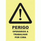 PERIGO OPER&Aacute;RIOS A TRABALHAR POR CIMA