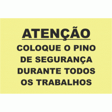 ATEN&Ccedil;&Atilde;O COLOQUE O PINO DE SEGURAN&Ccedil;A DURANTE TODOS OS TRABALHOS