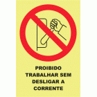 PROIBIDO O TRABALHO SEM DESLIGAR A CORRENTE