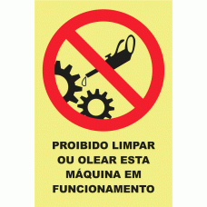 PROIBIDO LIMPAR OU OLEAR ESTA M&Aacute;QUINA EM FUNCIONAMENTO
