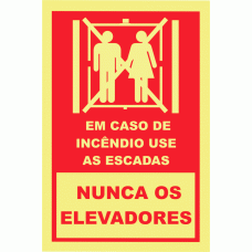 Em caso de incêndio use as escadas. Nunca os elevadores