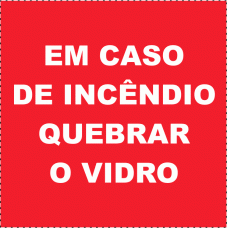EM CASO DE INCÊNDIO QUEBRAR O VIDRO