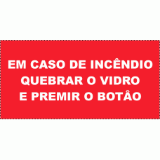 EM CASO DE INCENDIO QUEBRE O VIDRO